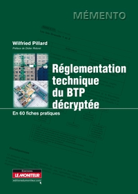 REGLEMENTATION TECHNIQUE DU BTP DECRYPTEE - EN 60 FICHES PRATIQUES