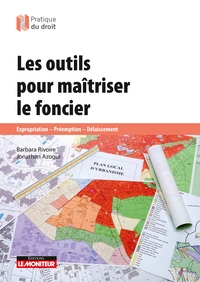 LES OUTILS POUR MAITRISER LE FONCIER - EXPROPRIATION - PREEMPTION - DELAISSEMENT