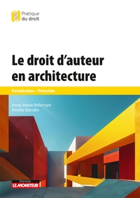 LE DROIT D'AUTEUR EN ARCHITECTURE  - FORMALISATION  PROTECTION