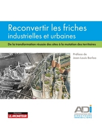 RECONVERTIR LES FRICHES INDUSTRIELLES ET URBAINES - DE LA TRANSFORMATION REUSSIE DES SITES A LA MUTA