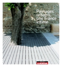 PAYSAGES URBAINS, UNE FRANCE INTIME