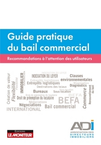 GUIDE PRATIQUE DU BAIL COMMERCIAL - RECOMMANDATIONS A L'ATTENTION DES UTILISATEURS