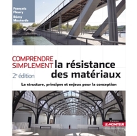 COMPRENDRE SIMPLEMENT LA RESISTANCE DES MATERIAUX - LA STRUCTURE, LES PRINCIPES ET ENJEUX DE LA CONC