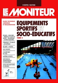 EQUIPEMENTS SPORTIFS ET SOCIO-EDUCATIFS - TOME 2 - GUIDE TECHNIQUE ET REGLEMENTAIRE