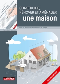 CONSTRUIRE, RENOVER ET AMENAGER UNE MAISON - TOUTES LES TECHNIQUES DE CONSTRUCTION EN IMAGES