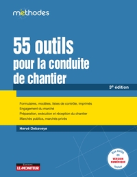 LE MONITEUR - 3E EDITION 2020 - 55 OUTILS POUR LA CONDUITE DE CHANTIER - FORMULAIRES, MODELES, LISTE