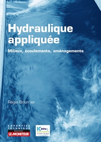 Hydraulique appliquée - Milieux - Ecoulements - Aménagements