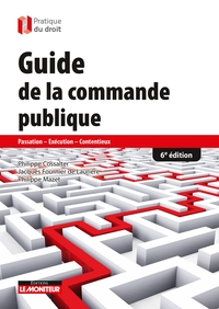 GUIDE DE LA COMMANDE PUBLIQUE - PASSATION - EXECUTION - CONTENTIEUX