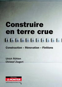 CONSTRUIRE EN TERRE CRUE - CONSTRUCTION - RENOVATION - FINITIONS