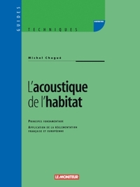 L'ACOUSTIQUE DE L'HABITAT - PRINCIPES FONDAMENTAUX - APPLICATION DE LA REGLEMENTATION FRANCAISE ET E