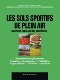 LES SOLS SPORTIFS DE PLEIN AIR - CAHIER DES CHARGES DE LEUR CONSTRUCTION