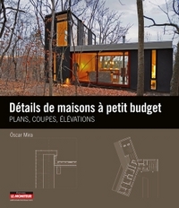 DETAILS DE MAISONS A PETIT BUDGET - PLANS, COUPES, ELEVATIONS