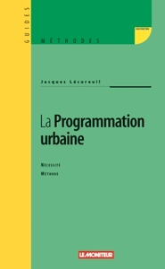 LA PROGRAMMATION URBAINE - NECESSITE ET ENJEUX - METHODES ET APPLICATIONS