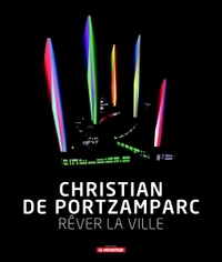 CHRISTIAN DE PORTZAMPARC - REVER LA VILLE