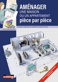 AMENAGER UNE MAISON OU UN APPARTEMENT PIECE PAR PIECE - PRINCIPES, ERGONOMIE, ACCESSIBILITE, EXEMPLE