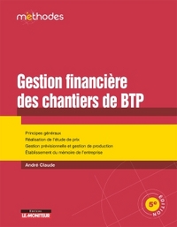 LA GESTION FINANCIERE DES CHANTIERS DE BTP - PRINCIPES GENERAUX - REALISATION DE L'ETUDE DE PRIX - G