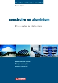 CONSTRUIRE EN ALUMINIUM - 25 REALISATIONS EXEMPLAIRES