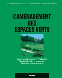 L'AMENAGEMENT DES ESPACES VERTS - CONCEPTION TECHNIQUE ET REALISATION. DOSSIERS D'ETUDES ET DE TRAVA