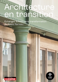 ARCHITECTURE EN TRANSITION - ECHANGES AUTOUR DE LA TRANSFORMATION DU PALAIS RAMEAU