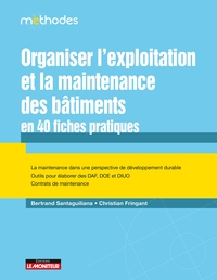 ORGANISER L'EXPLOITATION ET LA MAINTENANCE  DES BATIMENTS EN 40 FICHES PRATIQUES - LA MAINTENANCE DA