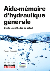 AIDE-MEMOIRE D'HYDRAULIQUE GENERALE - OUTILS ET METHODES DE CALCUL