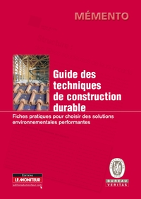 GUIDE DES TECHNIQUES DE CONSTRUCTION DURABLE - FICHES PRATIQUES POUR CHOISIR DES SOLUTIONS ENVIRONNE