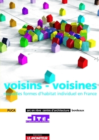 VOISINS - VOISINES - NOUVELLES FORMES D'HABITAT INDIVIDUEL EN FRANCE