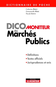 DICO MONITEUR DES MARCHES PUBLICS - DEFINITIONS - TEXTES OFFICIELS - JURISPRUDENCES ET AVIS