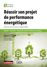 REUSSIR SON PROJET DE PERFORMANCE ENERGETIQUE - PASSATION - FINANCEMENT - EXECUTION DES CONTRATS DE