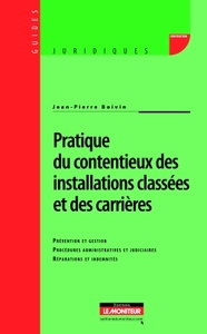 PRATIQUE DU CONTENTIEUX DES INSTALLATIONS CLASSEES ET DES CARRIERES - PREVENTION ET GESTION - PROCED