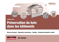 PRESERVATION DU BOIS DANS LES BATIMENTS - CHOIX DES ESSENCES  DISPOSITIONS CONSTRUCTIVES  ENTRETIE