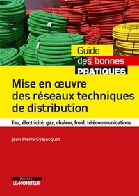 MISE EN OEUVRE DES RESEAUX TECHNIQUES DE DISTRIBUTION - EAU, ELECTRICITE, GAZ, CHALEUR, FROID, TELEC