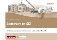 CONSTRUIRE EN CLT - CARACTERISTIQUES, COMPORTEMENTS ET MISE EN  UVRE DU BOIS MASSIF LAMELLE-CROISE