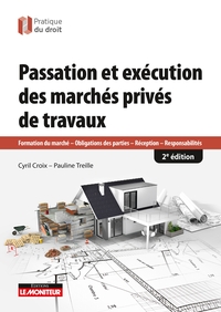 PASSATION ET EXECUTION DES MARCHES DE TRAVAUX PRIVES - FORMATION DU MARCHE - OBLIGATIONS DES PARTIES