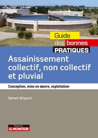 ASSAINISSEMENT COLLECTIF NON COLLECTIF ET PLUVIAL - CONCEPTION, MISE EN OEUVRE, EXPLOITATION