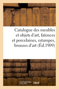 Catalogue de meubles et objets d'art, faïences et porcelaines, estampes, bronzes d'art