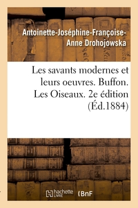 Les savants modernes et leurs oeuvres. Buffon. Les Oiseaux. 2e édition