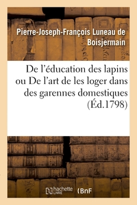 DE L'EDUCATION DES LAPINS OU DE L'ART DE LES LOGER DANS DES GARENNES DOMESTIQUES