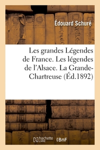 LES GRANDES LEGENDES DE FRANCE. LES LEGENDES DE L'ALSACE. LA GRANDE-CHARTREUSE - LE MONT-SAINT-MICHE