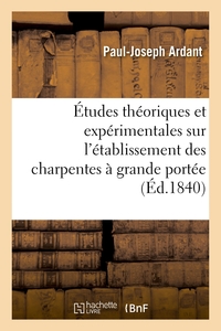 Études théoriques et expérimentales sur l'établissement des charpentes à grande portée