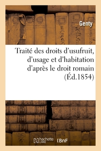 TRAITE DES DROITS D'USUFRUIT, D'USAGE ET D'HABITATION D'APRES LE DROIT ROMAIN