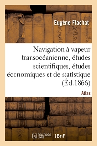 NAVIGATION A VAPEUR TRANSOCEANIENNE, ETUDES SCIENTIFIQUES, ETUDES ECONOMIQUES ET DE STATISTIQUE - AT