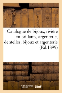 Catalogue de bijoux, rivière en brillants, argenterie ancienne et moderne, dentelles, bijoux