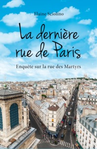 LA DERNIERE RUE DE PARIS. CHOSES VUES RUE DES MARTYRS