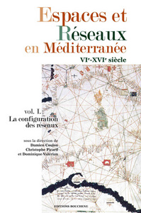 Espaces et réseaux en Méditerranée, VIe-XVIe siècle. Vol. I, la configuration des réseaux