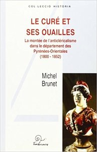 Le curé et ses ouailles - la montée de l'anticléricalisme dans le département des Pyrénées-Orientales