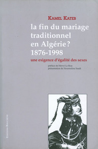 LA FIN DU MARIAGE TRADITIONNEL EN ALGERIE ? 1876-1998