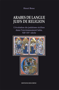 ARABES DE LANGUE, JUIFS DE RELIGION. L'EVOLUTION DU JUDAISME SICILIEN DANS L'ENVIRONNEMENT LATIN