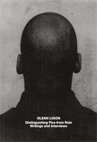 Glenn Ligon: Distinguishing Piss from Rain Writings and Interviews /anglais