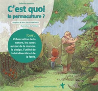 C'EST QUOI LA PERMACULTURE ? - T01 - C'EST QUOI LA PERMACULTURE ? - L'OBSERVATION DE LA NATURE, LES